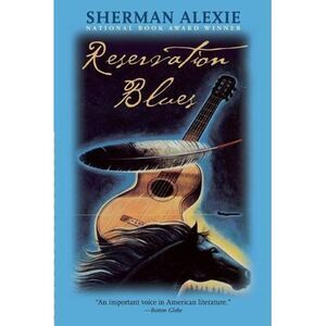 Reservation Blues -- Sherman Alexie